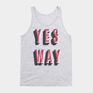 Yes Way Tank Top